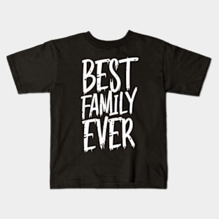 Best family ever Kids T-Shirt